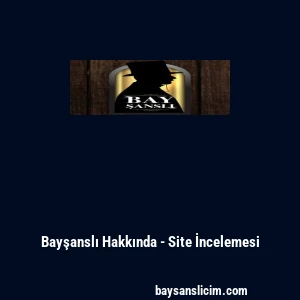 Bayşanslı Hakkında - Site İncelemesi
