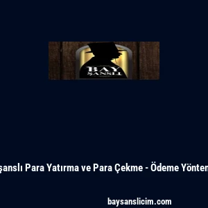 Bayşanslı Para Yatırma ve Para &Ccedil;ekme - &Ouml;deme Y&ouml;ntemleri